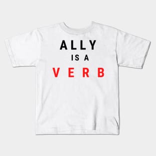 ally is a verb Kids T-Shirt